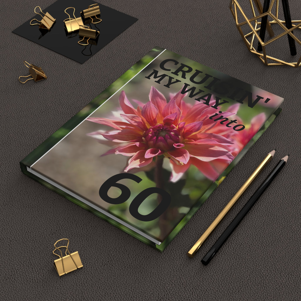 Cruisin' My Way Into 60 Dahlia Floral Birthday Hardcover Journal
