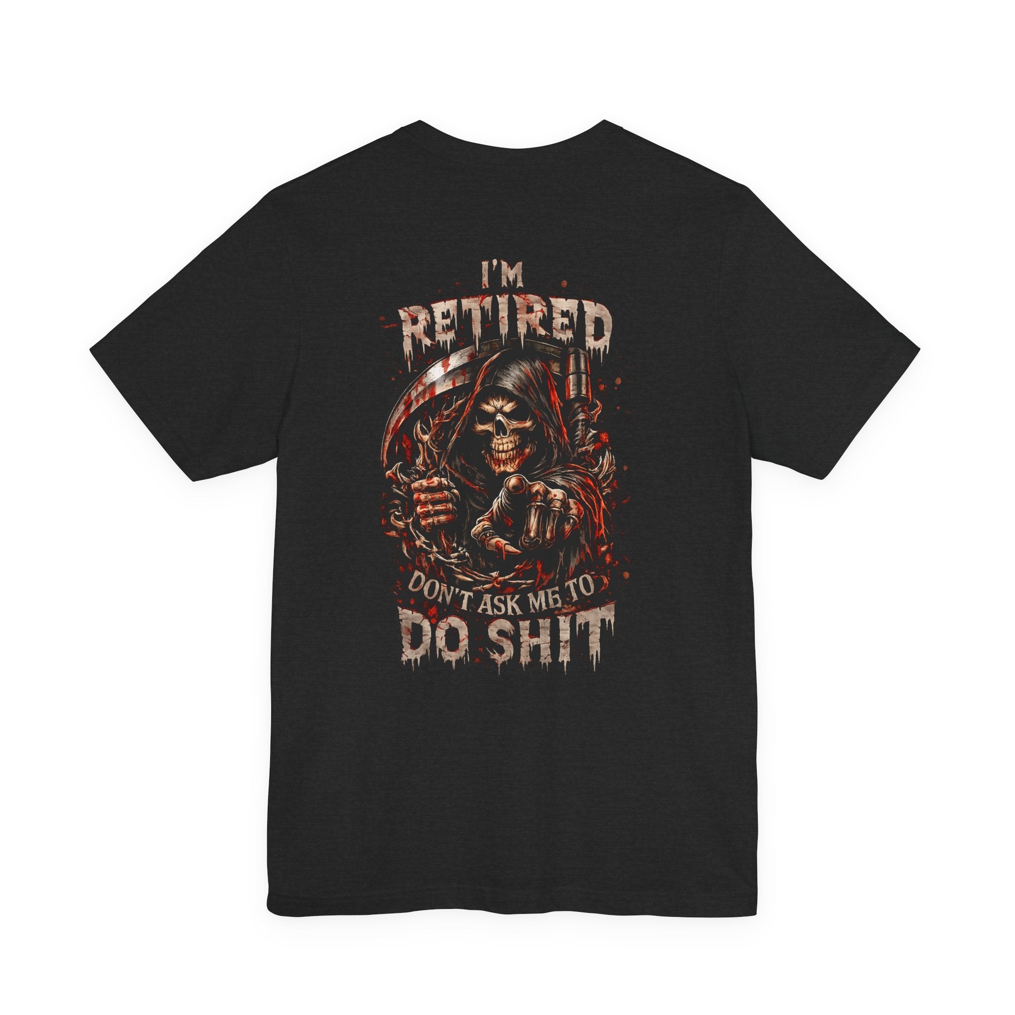 Retired Grim Reaper T-Shirt — “I'm Retired Don’t Ask Me To Do Shit” Graphic Tee