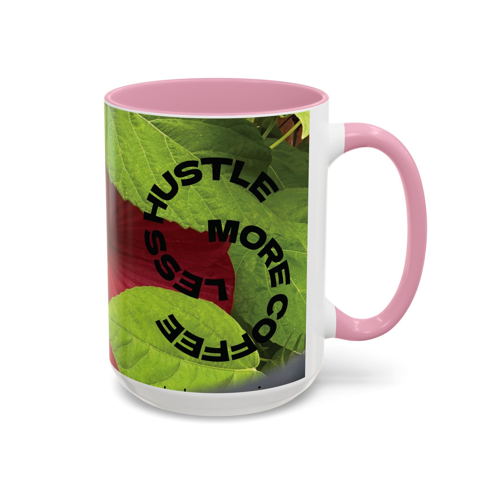 Less Hustle More Coffee Hibiscus Floral Mug (11oz & 15oz)