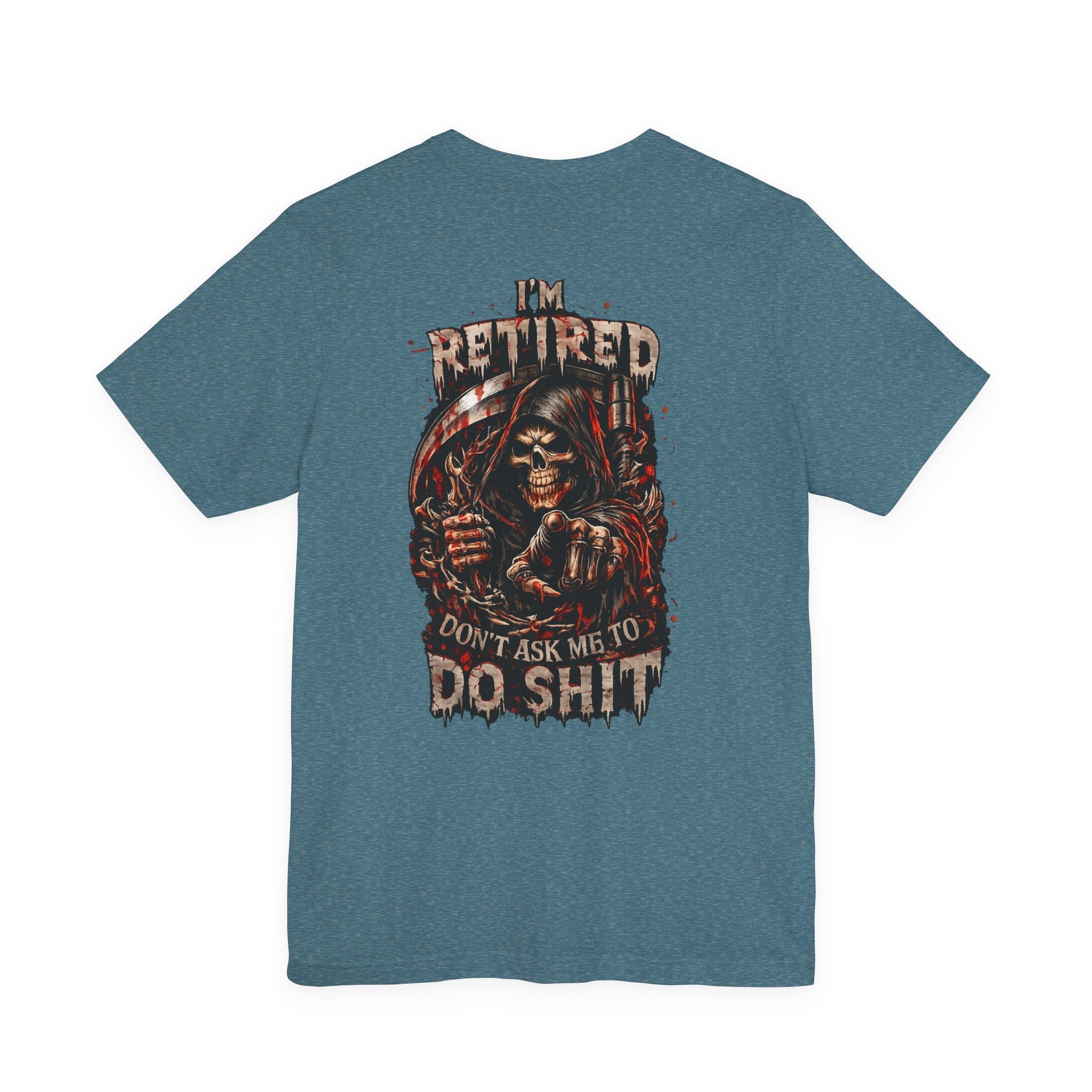 Retired Grim Reaper T-Shirt — “I'm Retired Don’t Ask Me To Do Shit” Graphic Tee