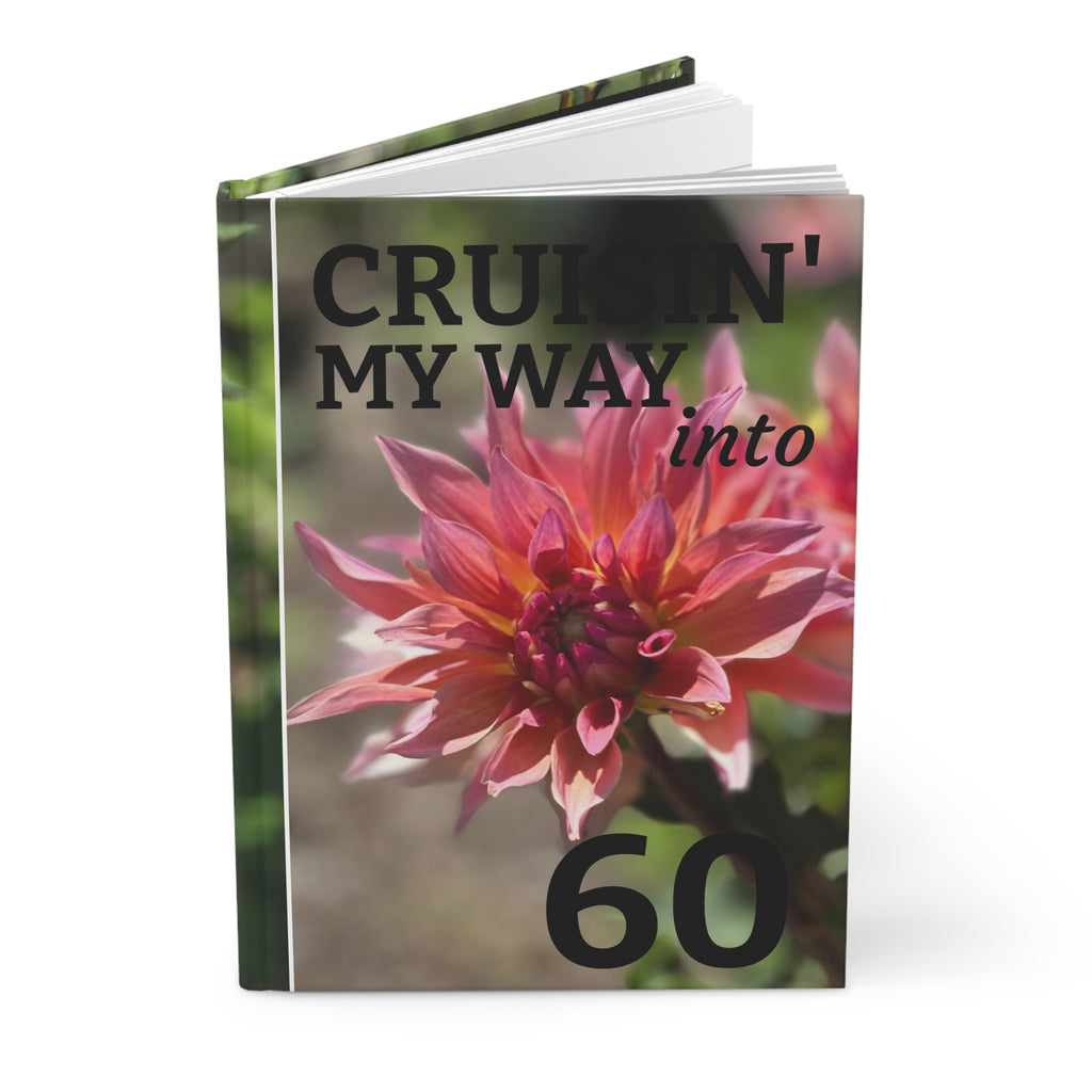 Cruisin' My Way Into 60 Dahlia Floral Birthday Hardcover Journal