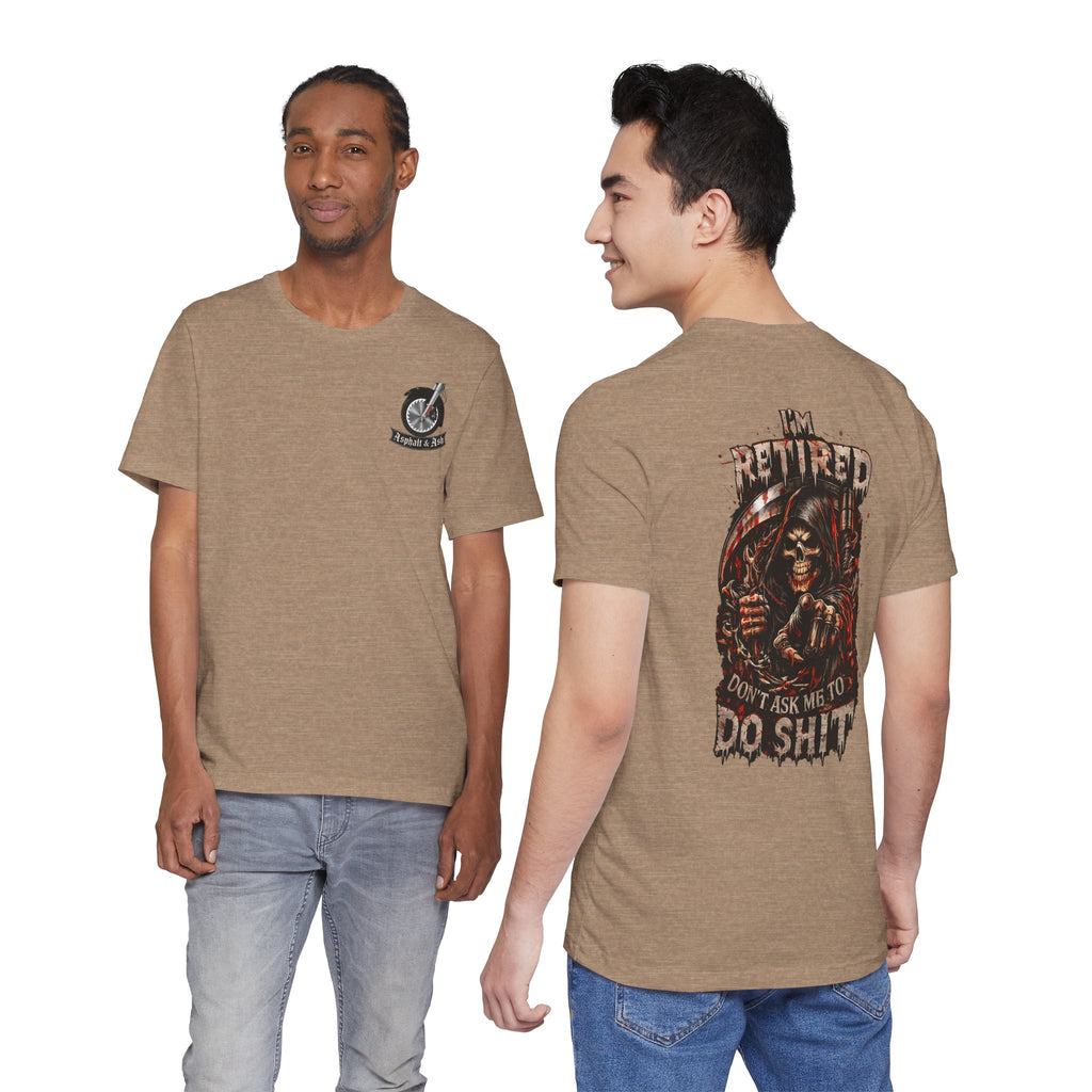 Retired Grim Reaper T-Shirt — “I'm Retired Don’t Ask Me To Do Shit” Graphic Tee