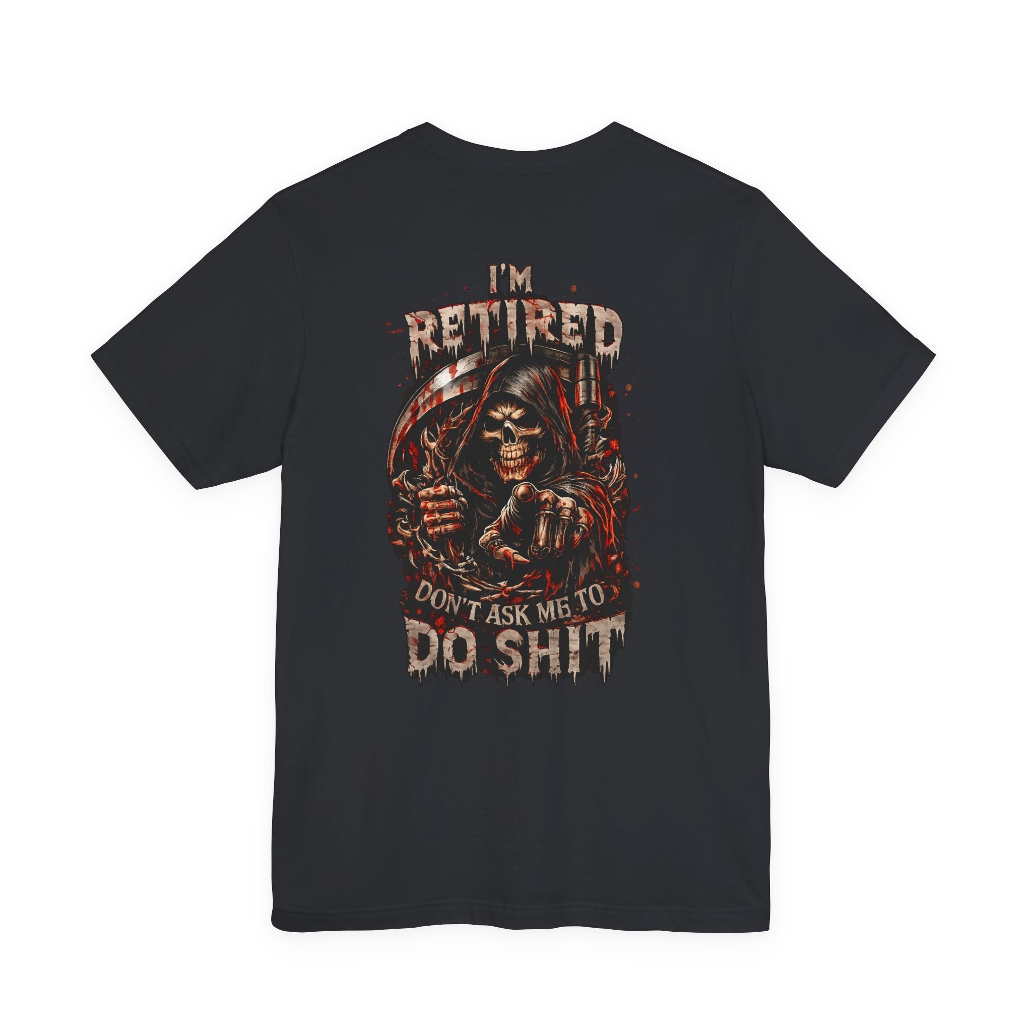 Retired Grim Reaper T-Shirt — “I'm Retired Don’t Ask Me To Do Shit” Graphic Tee