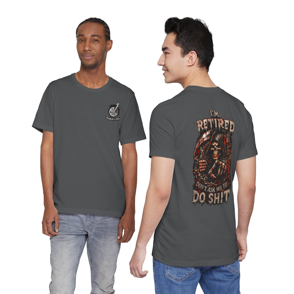 Retired Grim Reaper T-Shirt — “I'm Retired Don’t Ask Me To Do Shit” Graphic Tee