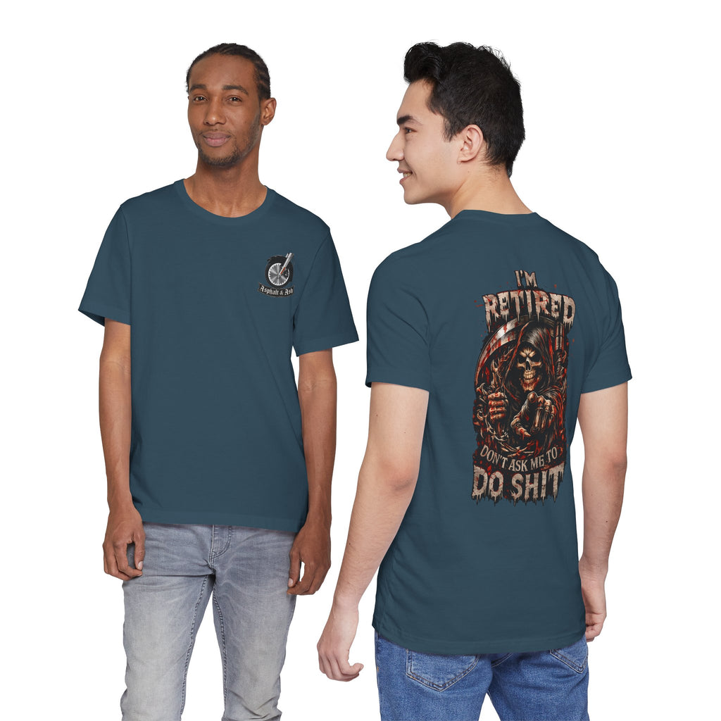 Retired Grim Reaper T-Shirt — “I'm Retired Don’t Ask Me To Do Shit” Graphic Tee